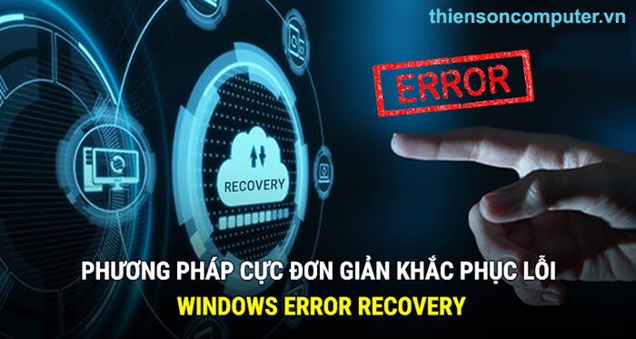 Sửa lỗi windows error recovery