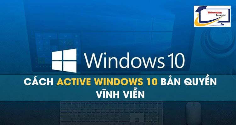 Cách Active Windows 10 bản quyền