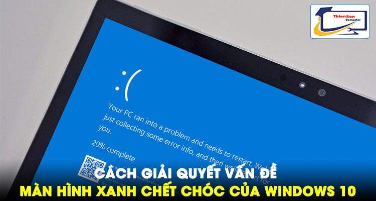 Giải quyết nỗi ám ảnh lỗi màn hình xanh của Windows 10