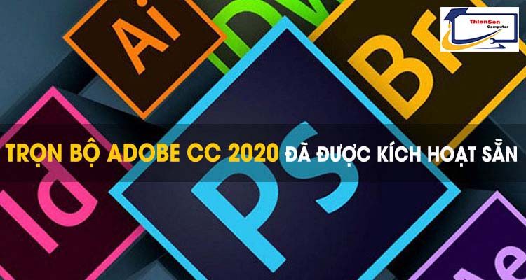 Trọn bộ Adobe CC 2020 dành cho Windows và Mac OS đã được kích hoạt sẵn