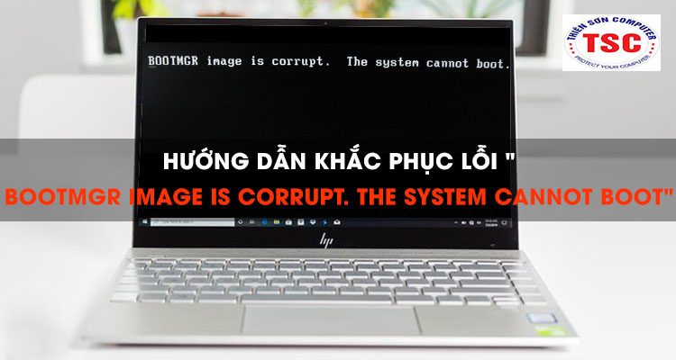 Sửa lỗi "BOOTMGR image is corrupt. The system cannot boot"