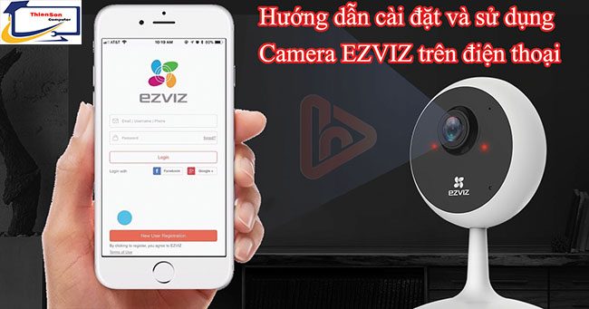 Hướng dẫn cài đặt camera EZVIZ trên điện thoại dễ dàng