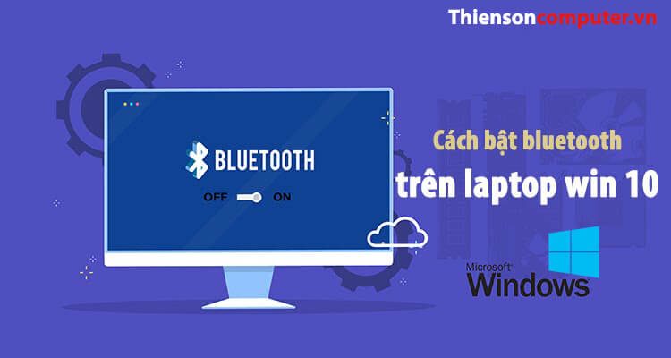 Cách bật bluetooth trên laptop Win 10 đơn giản