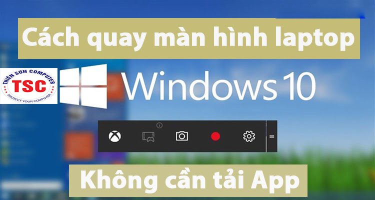Cách quay màn hình laptop Windows 10 không cần phần mềm