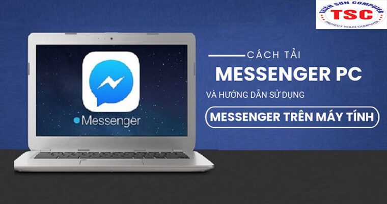 Hướng dẫn tải và cài đặt messenger trên máy tính nhanh chóng