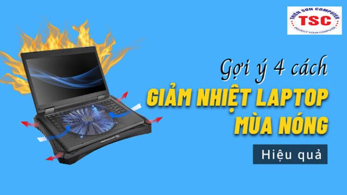 4 cách giảm nhiệt laptop mùa nóng hiệu quả