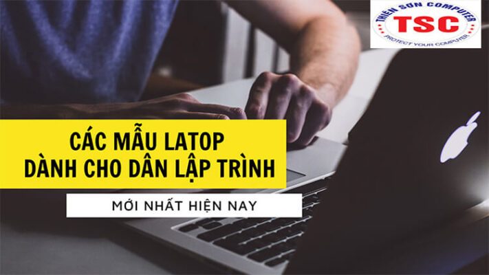 Những mẫu laptop dành cho dân lập trình hot nhất