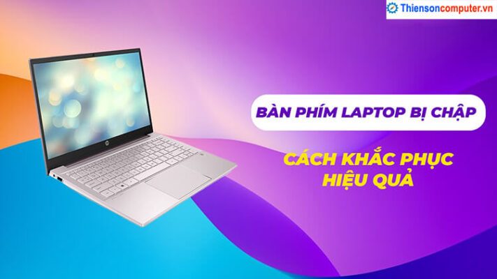 Sửa lỗi bàn phím laptop bị chập, màn hình xuất hiện kí tự lạ như hhh, kkk... đơn giản