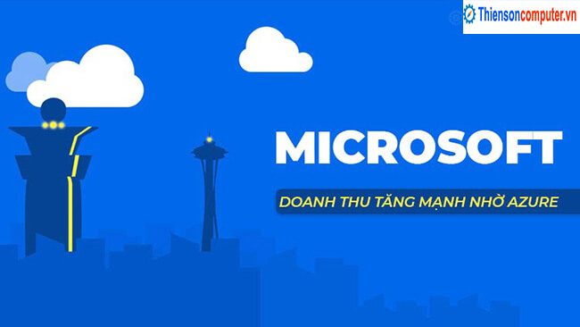 Doanh thu của Microsoft quý 1 năm 2022: Tăng mạnh nhờ Azure