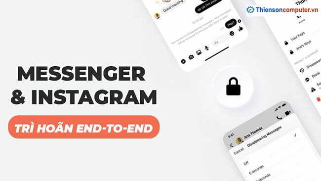 Mã hóa end-to-end- tin nhắn cho Messenger và Instagram liên tục bị trì hoãn