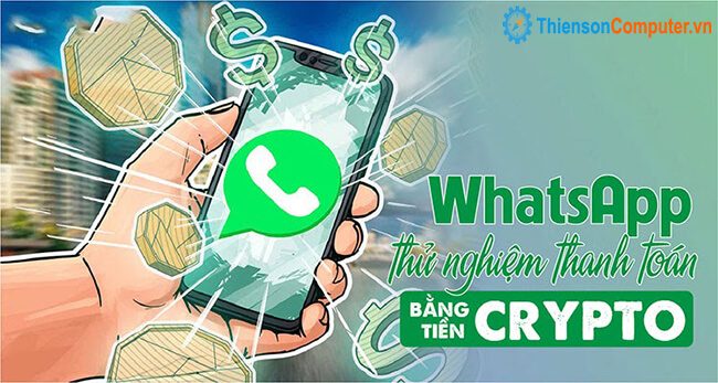 WhatsApp: Cho phép người dùng thanh toán bằng Crypto dễ dàng