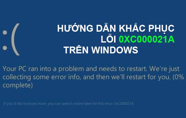 Hướng dẫn sửa lỗi 0xc000021a trên Windows 10 dễ dàng