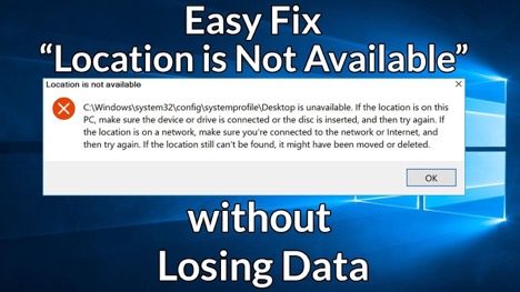 Hướng dẫn sửa lỗi “Location is not available” trên Windows 10/8/7