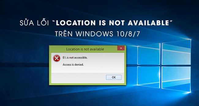 Sửa lỗi “Location is not available” trên Windows 10/8/7
