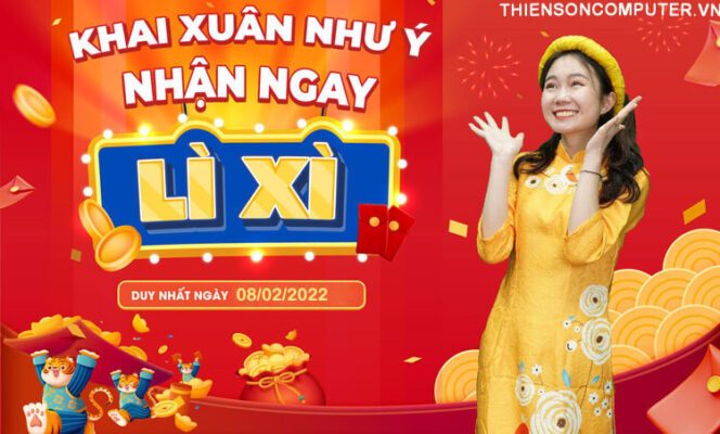 KHAI XUÂN NHƯ Ý - NHẬN NGAY LÌ XÌ TẠI THIÊN SƠN COMPUTER