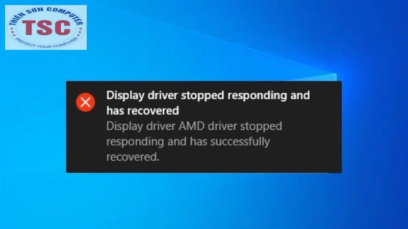 Tìm hiểu Display driver stopped responding and has recovered